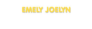 Der Vorname Emely Joelyn